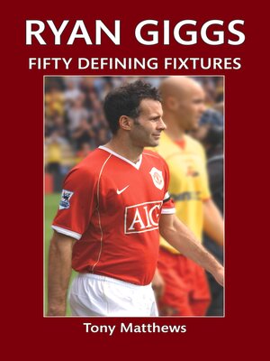 cover image of Ryan Giggs Fifty Defining Fixtures